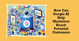 How can google ai help marketers reach potential customers